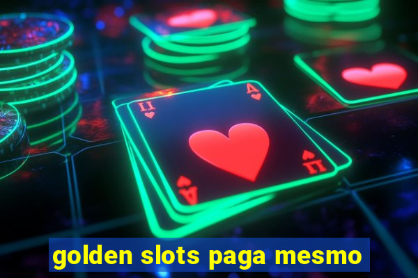 golden slots paga mesmo